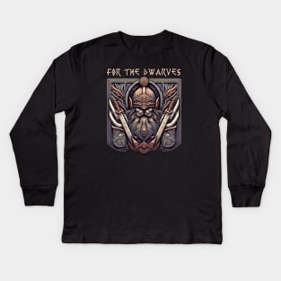 For the Dwarves! Kids Long Sleeve T-Shirt